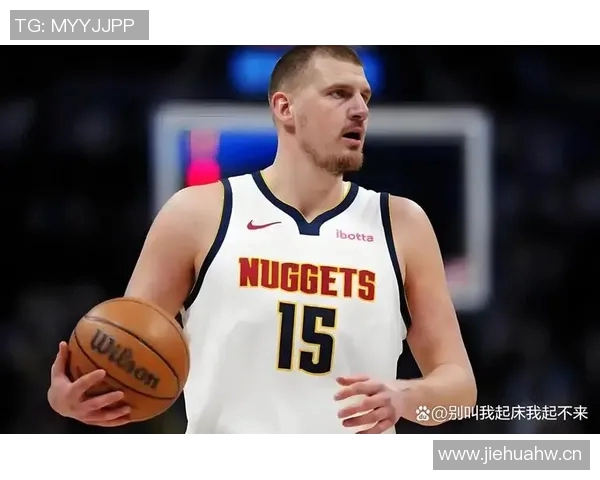 约基奇拒绝今夏续约希望留在掘金明夏可获7700万合同 约基奇拒绝今夏续约希望留在掘金明夏可获7700万合同